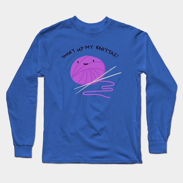 "What Up My Knittas?" Long Sleeve T-Shirt by melonolson
